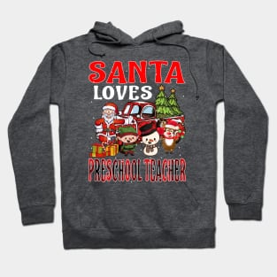 Santa Loves Preschool Teacher Hoodie